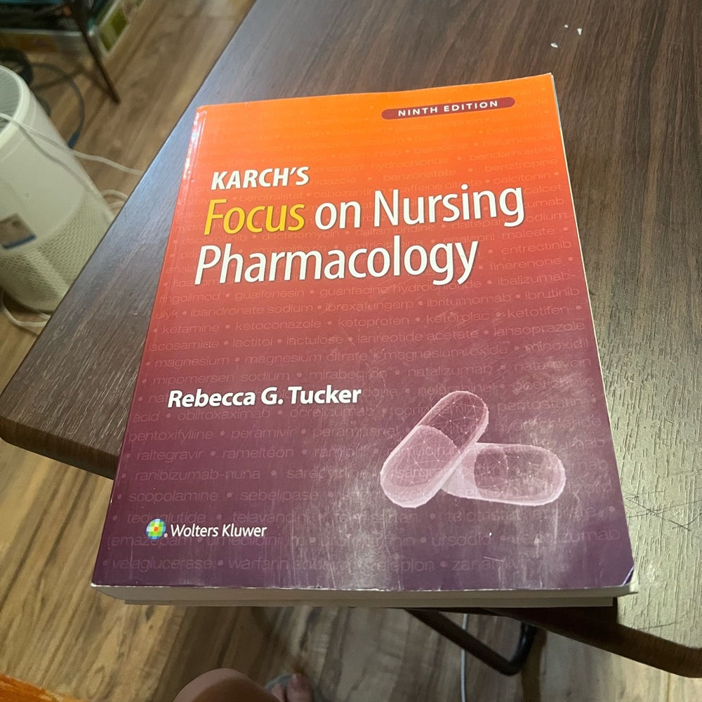 Karch’s focus on nursing pharmacology. Ninth (9th) edition. Rebecca G Tucker